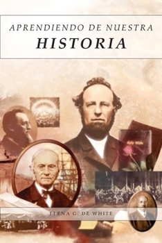 Paperback Aprendiendo de Nuestra Historia: Artículos Completos sobre lo ocurrido en 1888, Mensajes explicando el propósito y sus resultados. [Spanish] [Large Print] Book