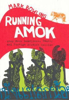 Paperback Running Amok: When News Deadlines, Family and Foreign Affairs Collide Book