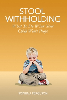 Paperback Stool Withholding: What To Do When Your Child Won't Poop! (USA Edition) Book