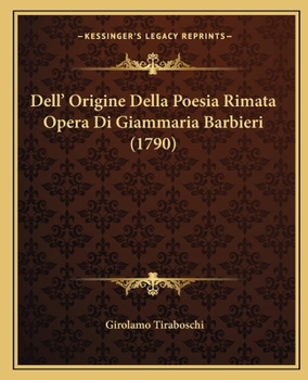 Paperback Dell' Origine Della Poesia Rimata Opera Di Giammaria Barbieri (1790) [Italian] Book