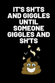 IT'S SH'TS AND GIGGLES UNTIL SOMEONE GIGGLES AND SH'TS: Birthday gifts for women.  Funny notebook to write in (Alternative Birthday Cards)