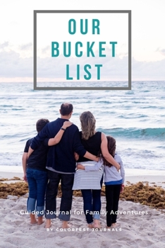Paperback Our Bucket List: Guided Journal to Record your Family Goals and Adventures Book