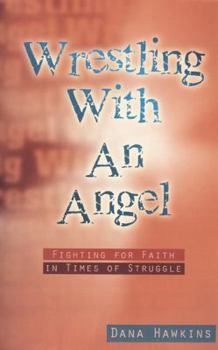 Wrestling with an Angel: Fighting for Faith in Times of Struggle