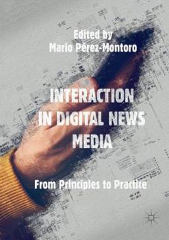 Paperback Interaction in Digital News Media: From Principles to Practice Book