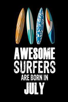 Paperback Awesome Surfers Are Born In July: Funny Beach Surfing Lovers Birthday Gift Notebook Book