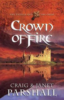 Crown of Fire (The Thistle and the Cross #1) - Book #1 of the Thistle and the Cross