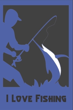 I Love Fishing: Medium Lined Fishing Notebook / Journal To Taking Notes for Men / Women & Girls / Boys: Blank lined journal diary notebook Size at 6 x 9 with 120 pages