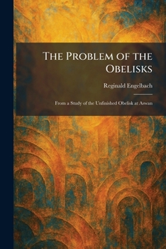Paperback The Problem of the Obelisks: From a Study of the Unfinished Obelisk at Aswan Book