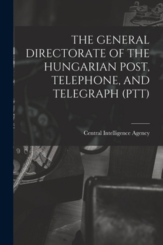 Paperback The General Directorate of the Hungarian Post, Telephone, and Telegraph (Ptt) Book
