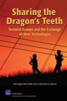 Paperback Sharing the Dragon's Teeth: Terrorist Groups and the Exchange of New Technologies Book