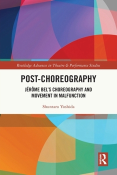 Paperback Post-choreography: Jérôme Bel's Choreography and Movement in Malfunction Book