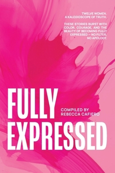 Paperback Fully Expressed: Twelve Women. A Kaleidoscope of Truth Book