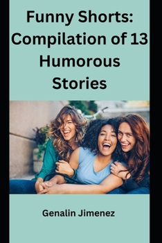 Funny Shorts: Compilation of 13 Humorous Stories