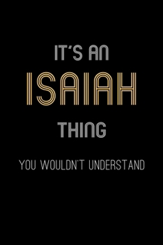 Paperback It's An Isaiah Thing, You Wouldn't Understand: Personalized Notebook Journal With Name Blank Lined Customized Diary Logbook Gifts Book