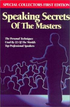 Paperback Speaking Secrets of the Masters: The Personal Techniques Used by 22 of the World's Top Professional Speakers Book