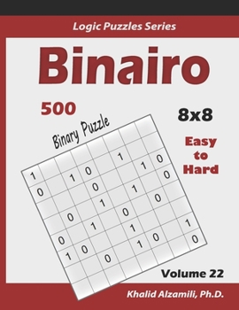 Paperback Binairo (Binary Puzzle): 500 Easy to Hard (10x10): Keep Your Brain Young Book