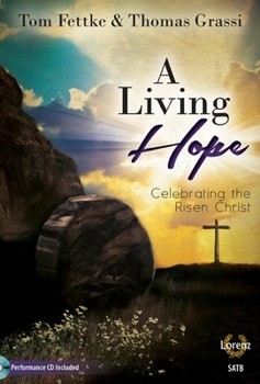 Hardcover A Living Hope - Satb with Performance CD: Celebrating the Risen Christ Book