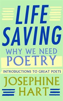Hardcover Life Saving: Why Poetry Matters. by Josephine Hart Book