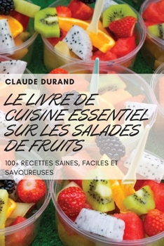 Paperback Le Livre de Cuisine Essentiel Sur Les Salades de Fruits [French] Book