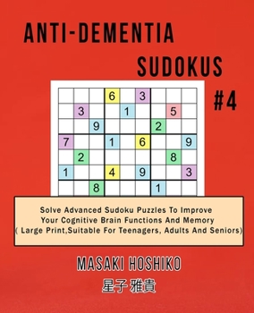 Paperback Anti-dementia Sudokus #4: Solve Advanced Sudoku Puzzles To Improve Your Cognitive Brain Functions And Memory ( Large Print&#65292;Suitable For T Book