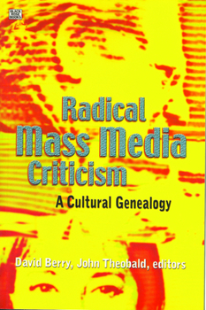 Paperback Radical Mass Media Criticism: A Cultural Genealogy Book