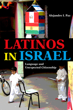 Paperback Latinos in Israel: Language and Unexpected Citizenship Book