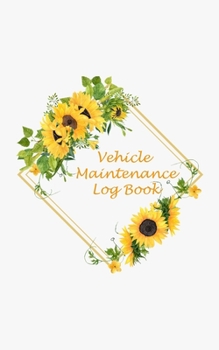 Vehicle Maintenance Log Book: Automobile Care Journal Notebook For Woman (5"x8")(No.4)