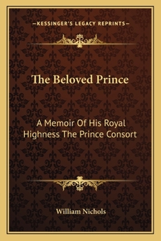 Paperback The Beloved Prince: A Memoir Of His Royal Highness The Prince Consort Book