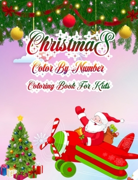 Christmas Color By Number Coloring Book For Kids: a beautiful coloring book with Christmas Gift For Kids