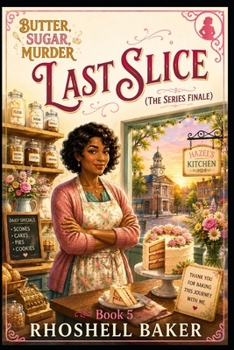 LAST SLICE (THE SERIES FINALE) (Butter, Sugar, Murder)