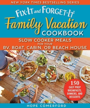 Paperback Fix-It and Forget-It Family Vacation Cookbook: Slow Cooker Meals for Your Rv, Boat, Cabin, or Beach House Book