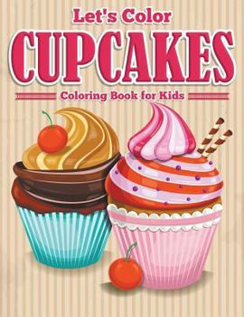 Paperback Let's Color Cupcakes - Coloring Book for Kids Book