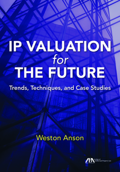 Paperback IP Valuation for the Future: Trends, Techniques, and Case Studies Book