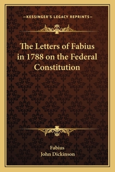 The Letters of Fabius, in 1788, on the Federal Constitution. [Edited by Paul L. Ford.]
