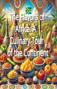 Paperback The Flavors of Africa: A Culinary Tour of the Continent Book