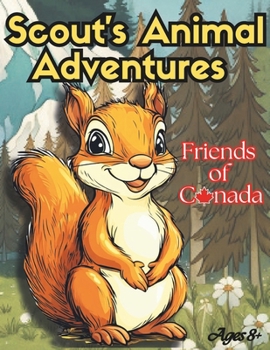 Paperback Scout's Animal Adventures: Friends of Canada Book