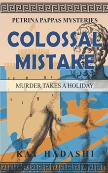 Colossal Mistake: Murder Takes a Holiday (Petrina Pappas Mysteries)