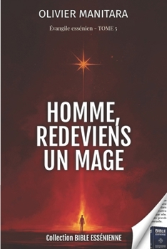 Paperback Homme redeviens un mage - Evangile essenien Tome 5: Collection Bible Essenienne [French] Book
