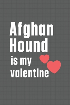 Paperback Afghan Hound is my valentine: For Afghan Hound Dog Fans Book