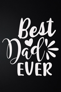 Paperback Best Dad Ever: 100 Pages 6'' x 9'' Lined Writing Paper - Best Gift For Father Book