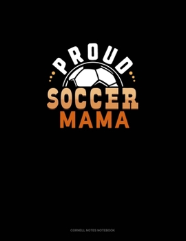 Proud Soccer Mama: Cornell Notes Notebook