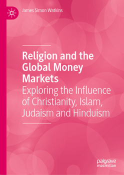 Religion and the Global Money Markets: Exploring the Influence of Christianity, Islam, Judaism and Hinduism