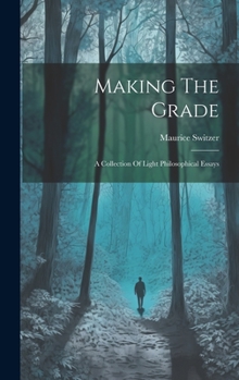 Hardcover Making The Grade: A Collection Of Light Philosophical Essays Book
