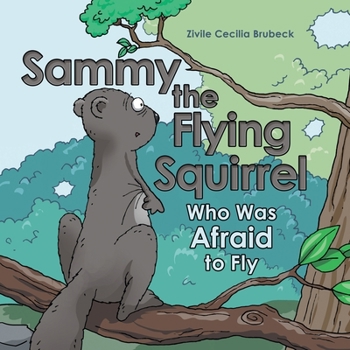 Paperback Sammy the Flying Squirrel: Who Was Afraid to Fly Book