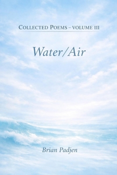 Paperback Collected Poems: Volume III -Water/Air-- Book