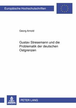 Paperback Gustav Stresemann Und Die Problematik Der Deutschen Ostgrenzen [German] Book