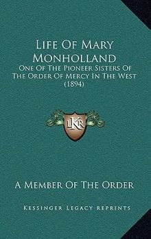 Life of Mary Monholland: One of the Pioneer Sisters of the Order of Mercy in the West