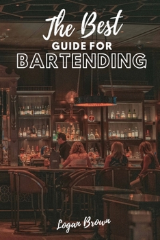 Paperback The Best Guide For Bartending: How to become a Bartender if you start from 0 Book