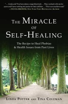 Paperback The Miracle of Self-Healing: The Recipe to Heal Phobias & Health Issues from Past Lives Book