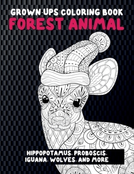 Paperback Forest Animal - Grown-Ups Coloring Book - Hippopotamus, Proboscis, Iguana, Wolves, and more Book